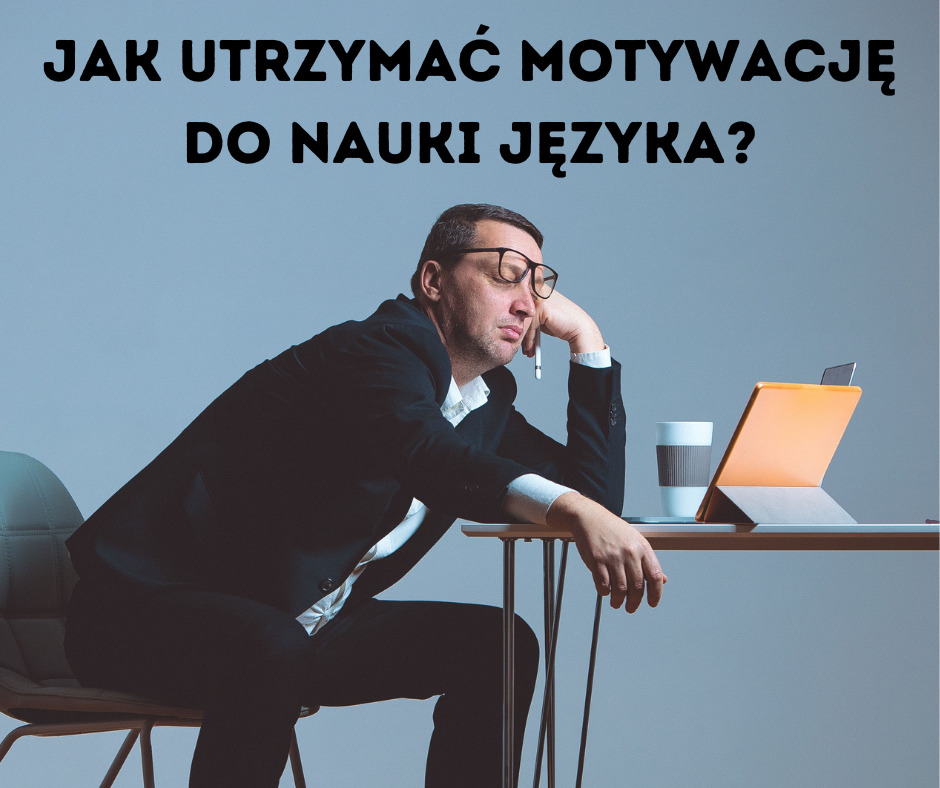 Jak utrzymać motywację do nauki języka?