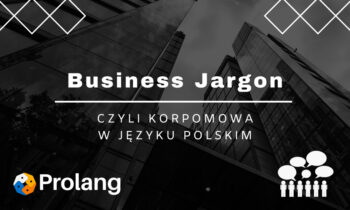 Korpomowa, czyli jak bardzo mówimy po angielsku w polskim biznesie