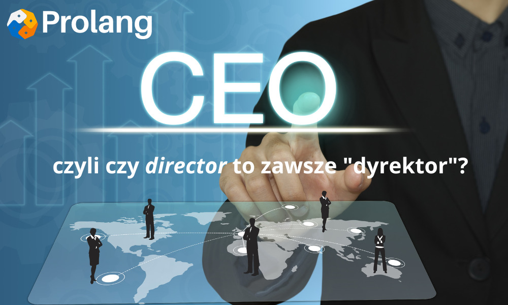 Dlaczego „director” to nie zawsze dyrektor, czyli jak mówić o (wyższych) stanowiskach po angielsku.