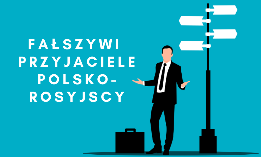 Czy na „krawacie” da się wyspać,  czyli najbardziej zaskakujący polsko-rosyjscy fałszywi przyjaciele