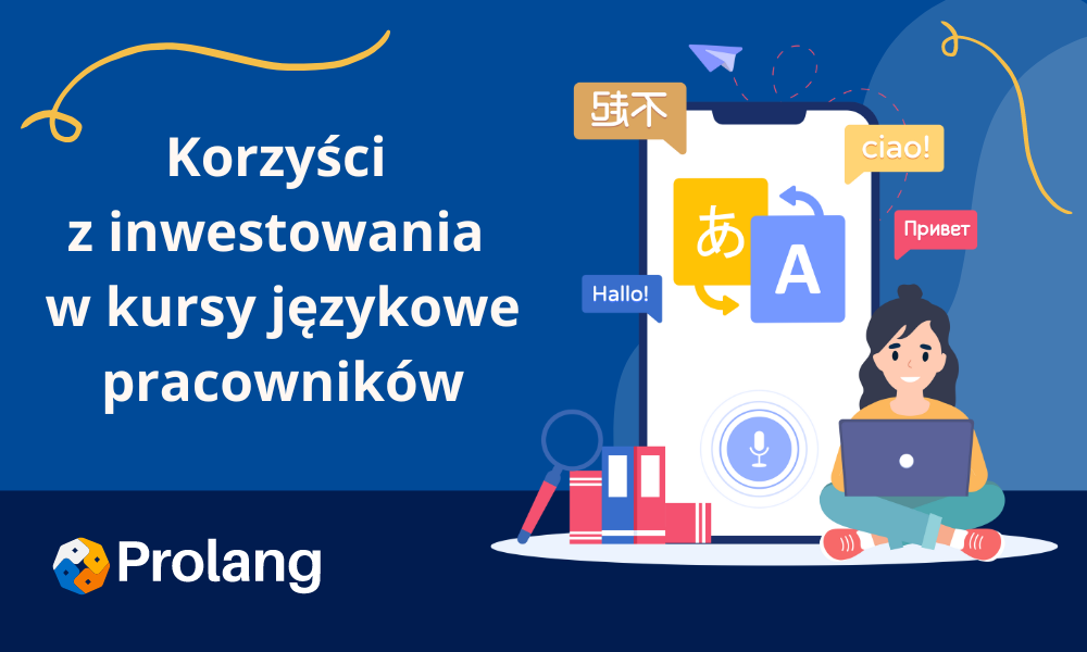 Jakie korzyści dla firm płyną z inwestowania w kursy językowe dla pracowników?