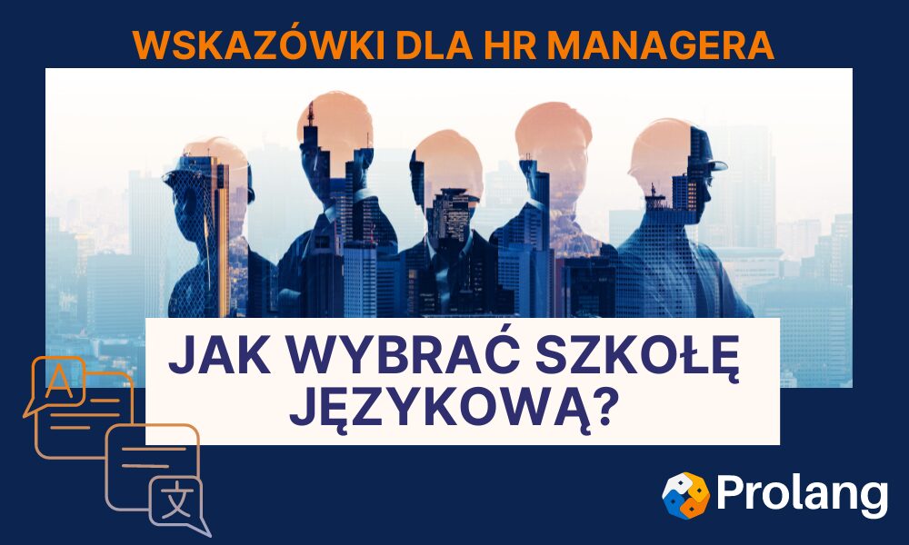 5 wskazówek dla HR Managera, czyli jak wybrać najlepszą szkołę językową dla mojej firmy.